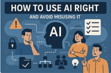 How to use AI right